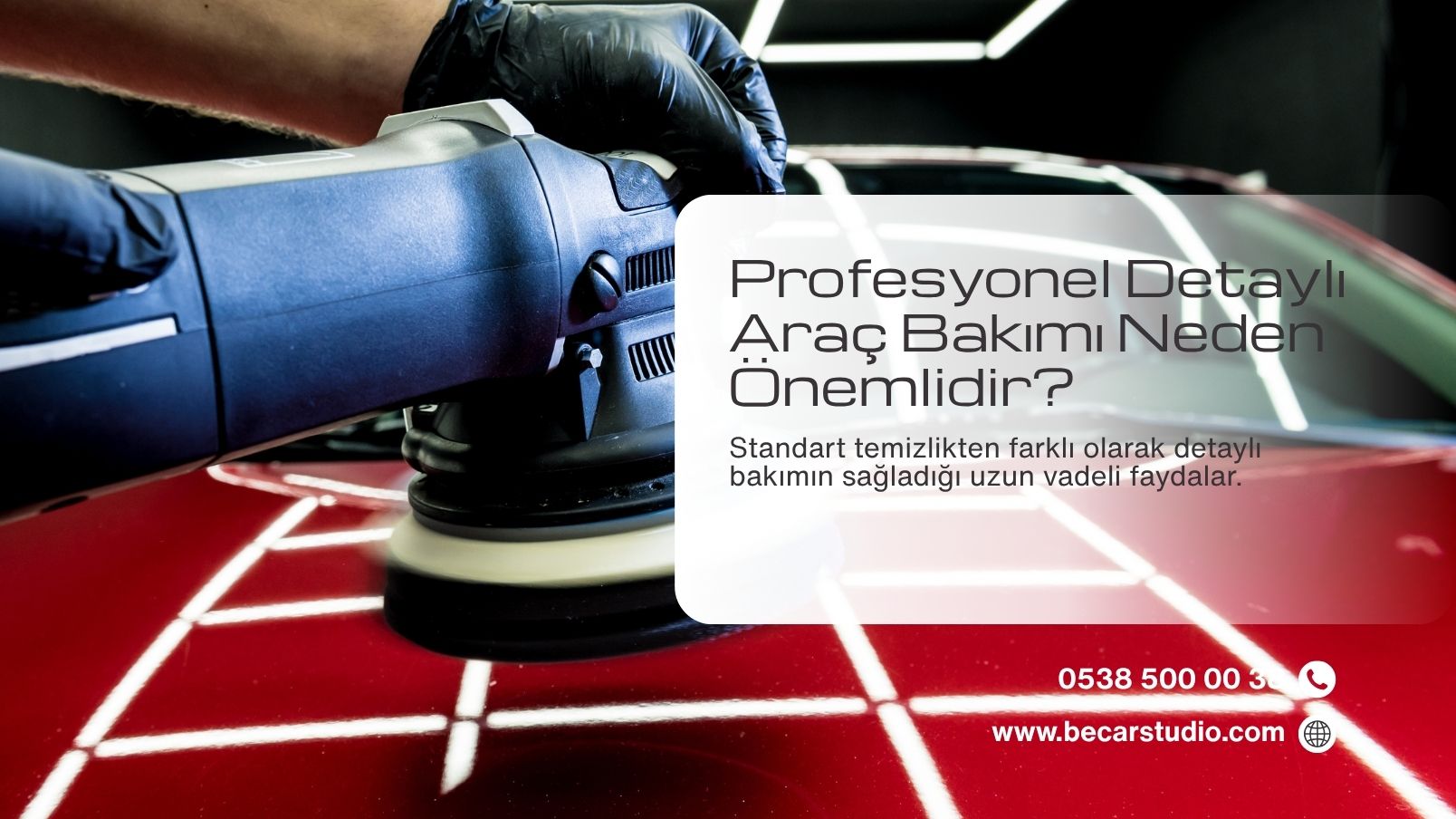 Profesyonel Detaylı Araç Bakımı Neden Önemlidir?